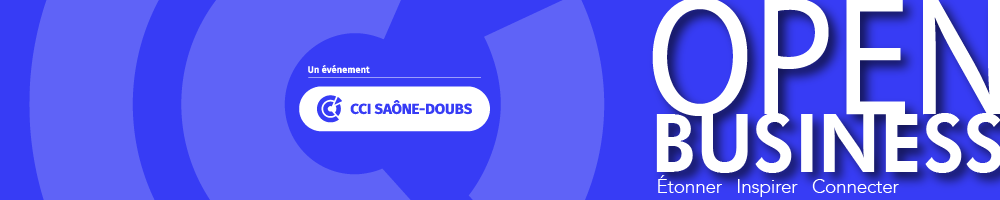 Open Business : Étonner - Inspirer - Connecter | Un événement CCI Saône-Doubs