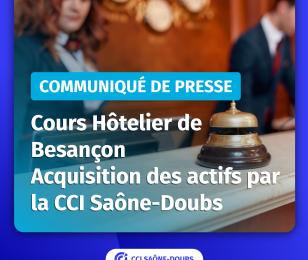 Cours Hôtelier de Besançon - Acquisition des actifs par la CCI Saône-Doubs