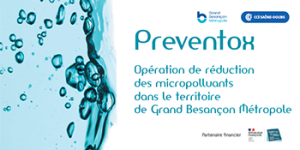 Preventox - Opération de réduction des micropolluants dans le territoire de Grand Besançon